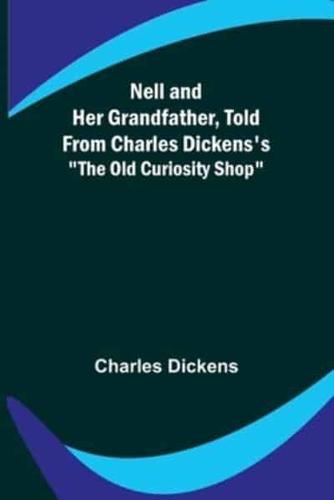 Nell and Her Grandfather, Told from Charles Dickens's The Old Curiosity Shop