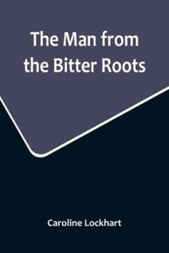 The Man from the Bitter Roots