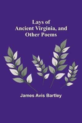 Lays of Ancient Virginia, and Other Poems