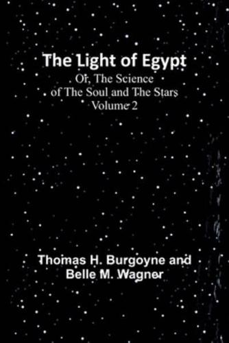 The Light of Egypt; Or, The Science of the Soul and the Stars - Volume 2