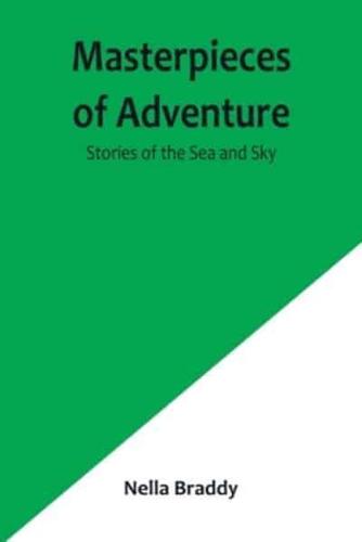 Masterpieces of Adventure-Stories of the Sea and Sky