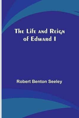 The Life and Reign of Edward I