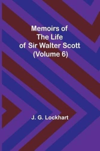Memoirs of the Life of Sir Walter Scott (Volume 6)