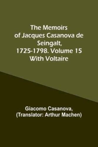 The Memoirs of Jacques Casanova De Seingalt, 1725-1798. Volume 15