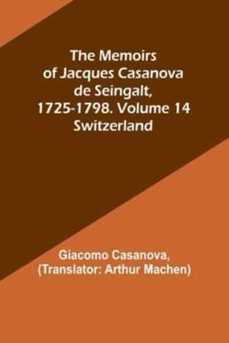 The Memoirs of Jacques Casanova De Seingalt, 1725-1798. Volume 14