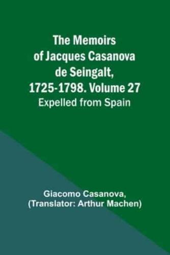 The Memoirs of Jacques Casanova De Seingalt, 1725-1798. Volume 27