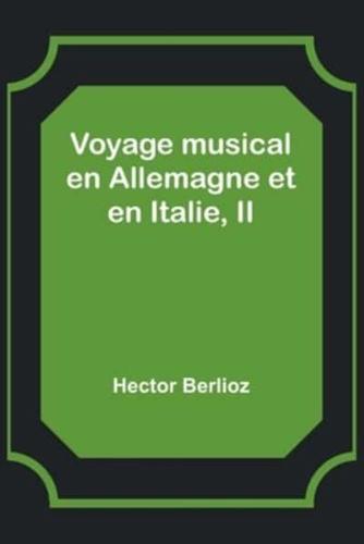 Voyage Musical En Allemagne Et En Italie, II