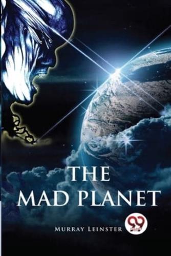 The Mad Planet