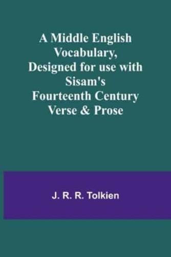 A Middle English Vocabulary, Designed for Use With Sisam's Fourteenth Century Verse & Prose