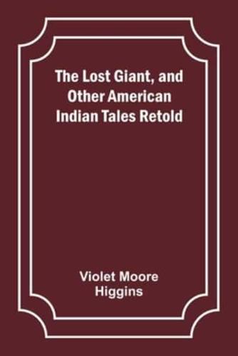 The Lost Giant, and Other American Indian Tales Retold