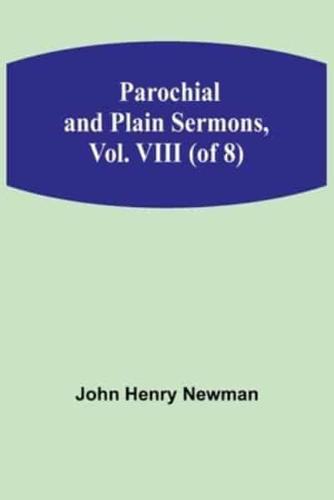 Parochial and Plain Sermons, Vol. VIII (Of 8)