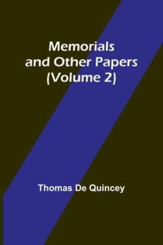 Memorials and Other Papers (Volume 2)