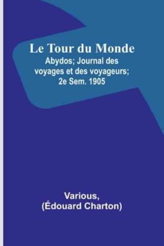 Le Tour Du Monde; Abydos; Journal Des Voyages Et Des Voyageurs; 2E Sem. 1905