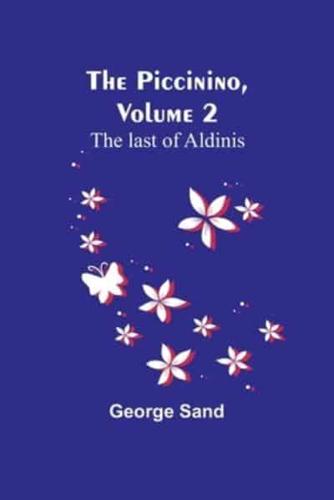 The Piccinino, Volume 2; The Last of Aldinis