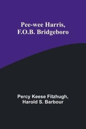 Pee-Wee Harris, F.O.B. Bridgeboro