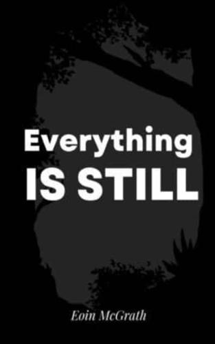 Everything Is Still