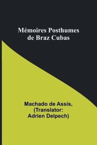 Mémoires Posthumes De Braz Cubas