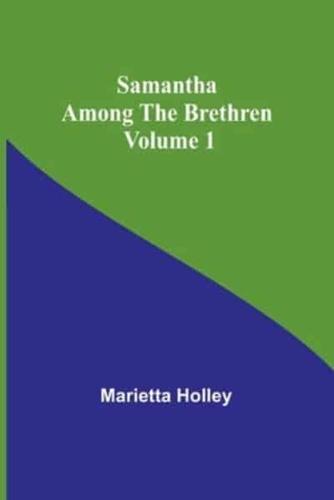 Samantha Among the Brethren Volume 1