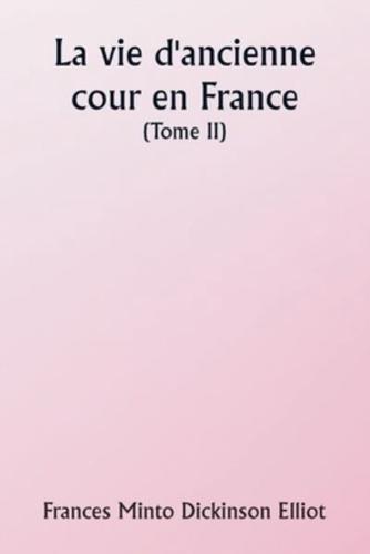 Old Court Life in France (Volume II)