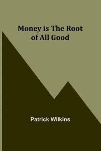 Money Is the Root of All Good