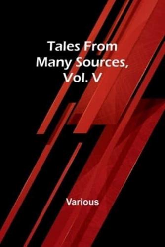 Tales from Many Sources, Vol. V