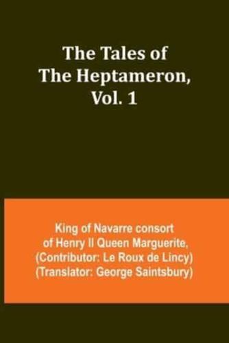 The Tales of the Heptameron, Vol. 1