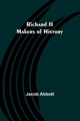 Richard II; Makers of History