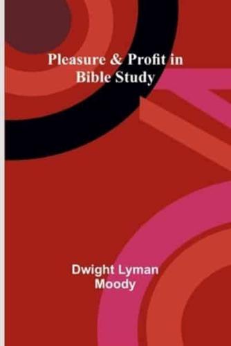 Pleasure & Profit in Bible Study