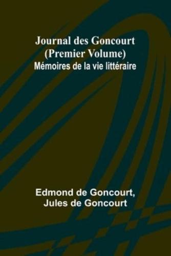Journal Des Goncourt (Premier Volume) Mémoires De La Vie Littéraire