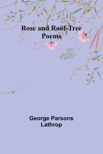 Rose and Roof-Tree - Poems