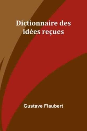 Dictionnaire Des Idées Reçues