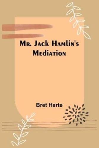 Mr. Jack Hamlin's Mediation