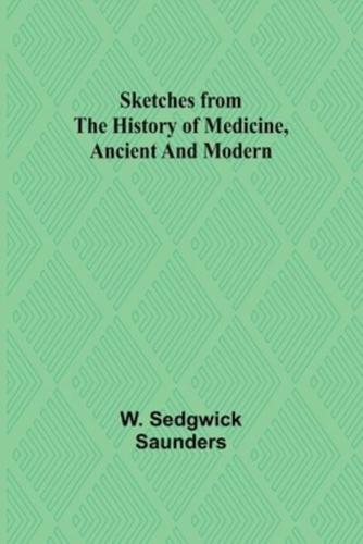 Sketches from the History of Medicine, Ancient and Modern
