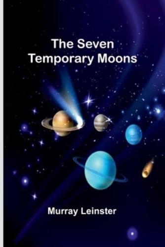 The Seven Temporary Moons