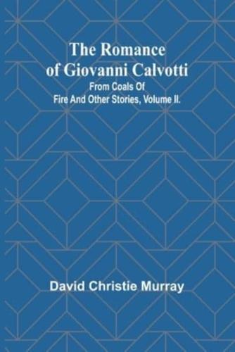 The Romance Of Giovanni Calvotti; From Coals Of Fire And Other Stories, Volume II.