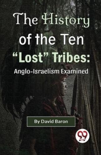 The History of the Ten "Lost" Tribes