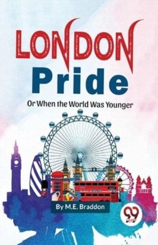 London Pride or When The Worlds Was Younger