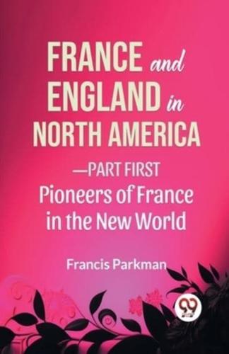 France And England In North America-Part First Pioneers Of France In The New World