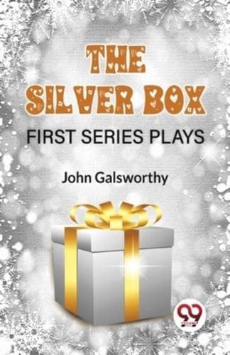 The Silver Box First Series Plays