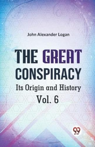 The Great Conspiracy Its Origin and History Vol. 6