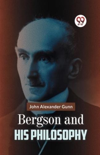 Bergson And His Philosophy