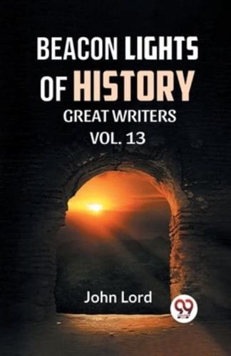 Beacon Lights of History Vol.-13 Great Writers