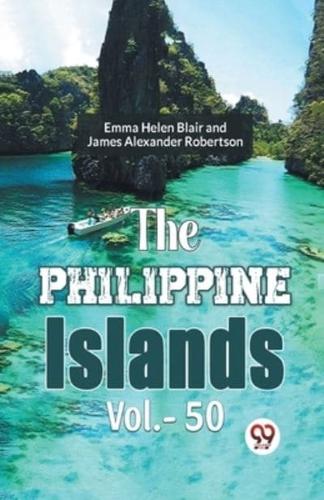 The Philippine Islands Vol.- 50