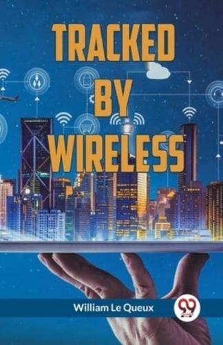 Tracked By Wireless