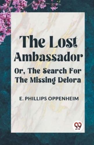 The Lost Ambassador Or, The Search For The Missing Delora