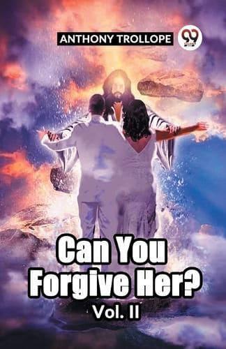 Can You Forgive Her? Vol. II