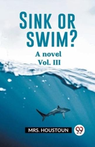 Sink or Swim? A Novel Vol. III
