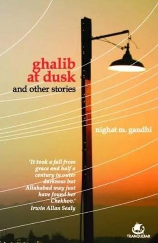 Ghalib at Dusk and Other Stories