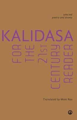 Kalidasa For The 21St Century Reader