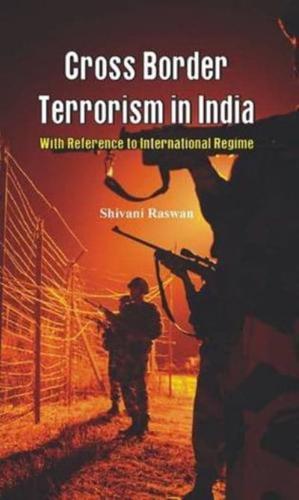 Cross Border Terrorism in India: A Study with Reference to International Regime